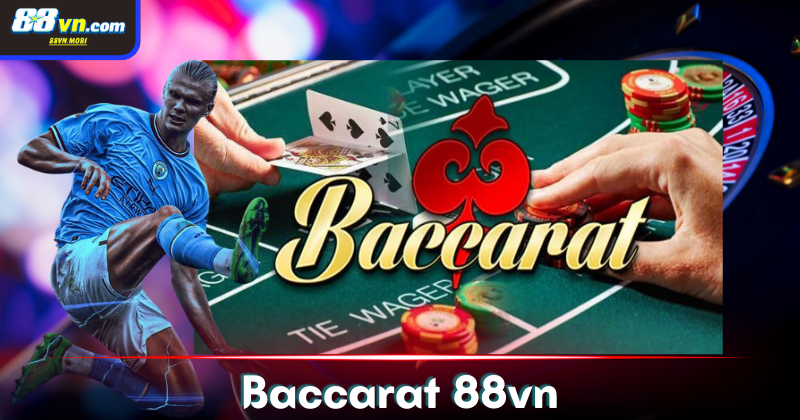 Cách đặt cược và chia bài trong Baccarat 88vn