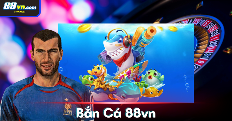 Điểm danh game bắn cá tại 88VN hot nhất