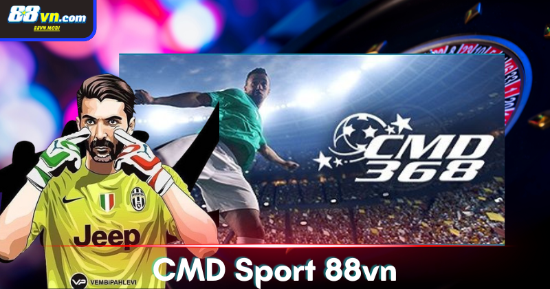 Những ưu điểm của sảnh CMD Sport thể thao tại 88vn