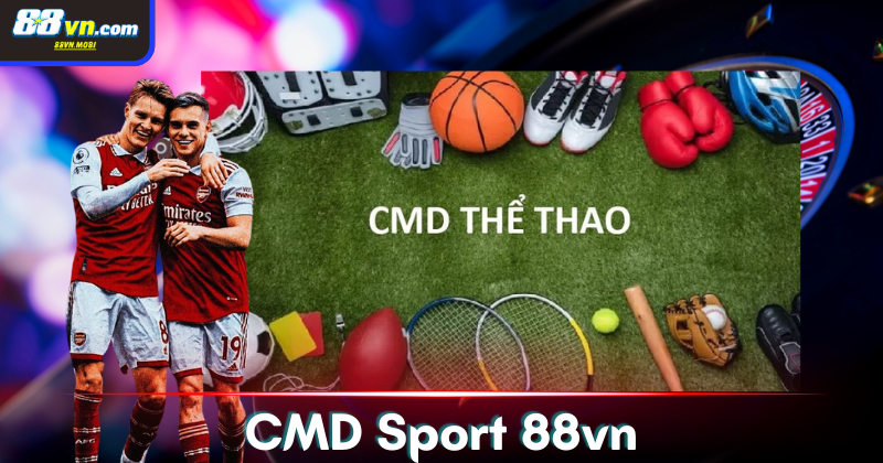 CMD Sport: Sảnh thể thao chất lượng tại nhà cái 88vn
