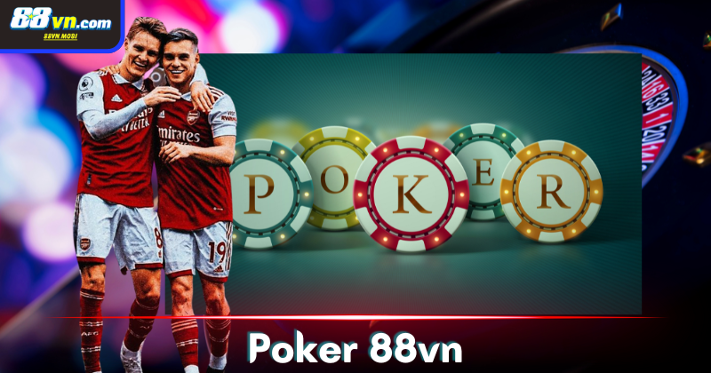 Bật mí mẹo chơi Poker tại 88vn thắng lớn