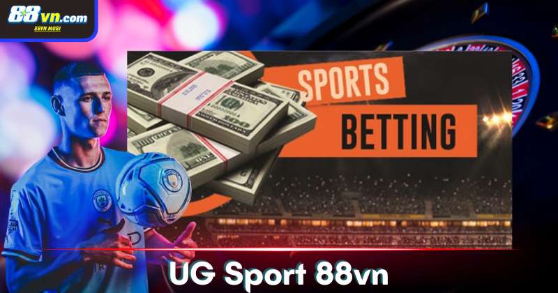 UG Sport tại 88vn có thực sự uy tín?