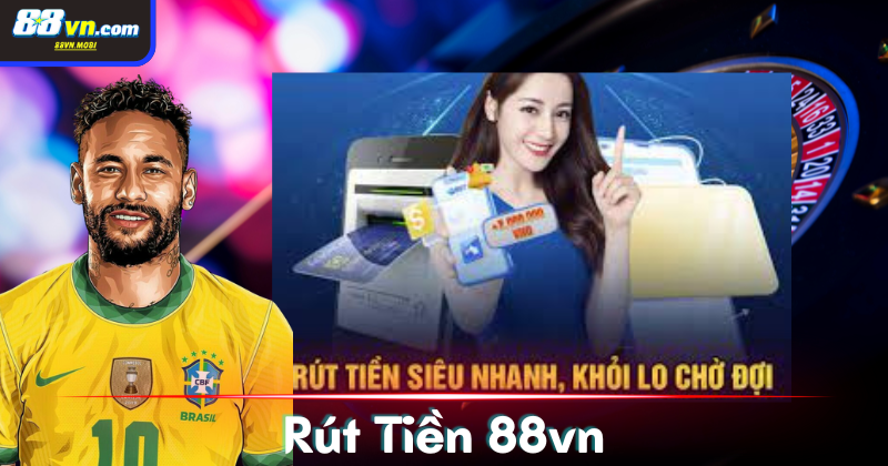 Giải đáp các thắc mắc khi rút tiền 88VN
